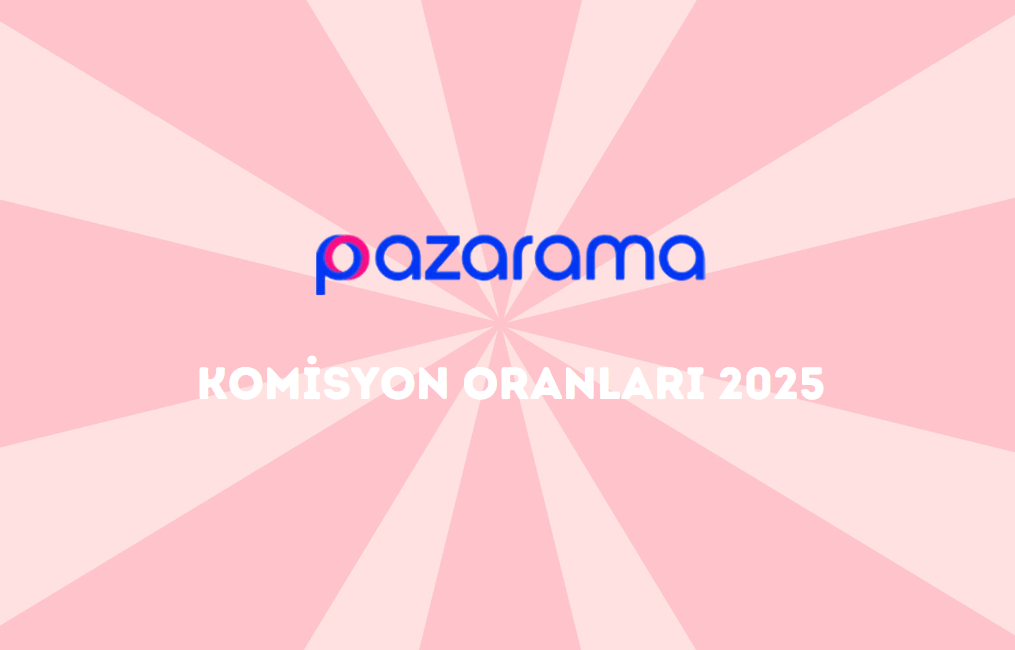 Pazarama Komisyon Oranları 2025