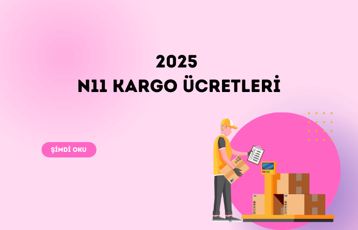 N11 2025 Kargo Ücretleri