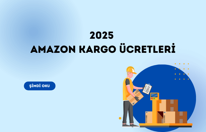 Amazon 2025 Kargo Ücretleri